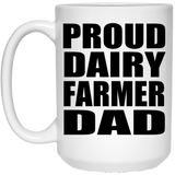 Proud Dairy Farmer Dad - 15oz Coffee Mug