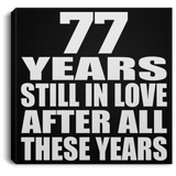 77th Anniversary 77 Years Still In Love After These Years - Canvas Square