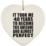 48th Birthday Took 48 Years To Become Awesome & Perfect - Heart Ornament