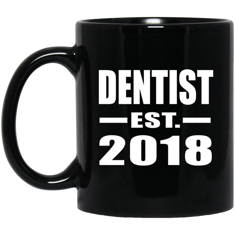 Dentist Established EST. 2018 - 11 Oz Coffee Mug Black