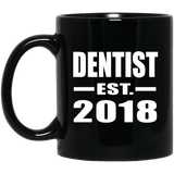 Dentist Established EST. 2018 - 11 Oz Coffee Mug Black