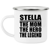 Stella The Mom The Hero The Legend - 12oz Camping Mug