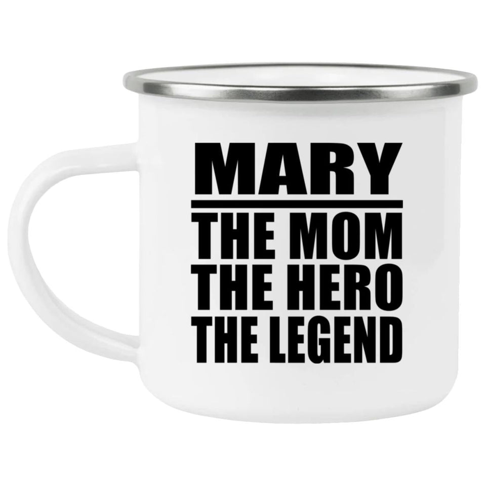 Mary The Mom The Hero The Legend - 12oz Camping Mug