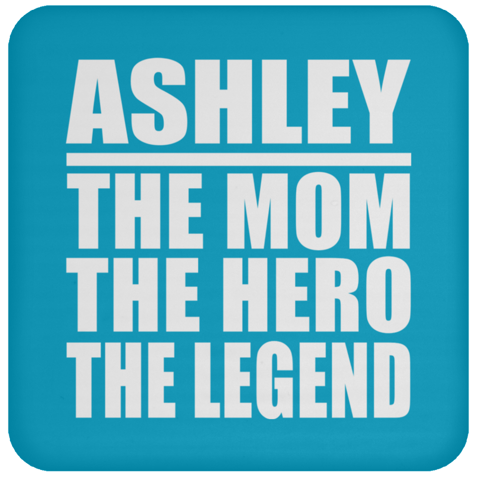 Ashley The Mom The Hero The Legend - Drink Coaster