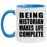 Being Historian Makes Life Complete - 11oz Accent Mug Blue