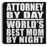 Attorney By Day World's Best Mom By Night - Canvas Square
