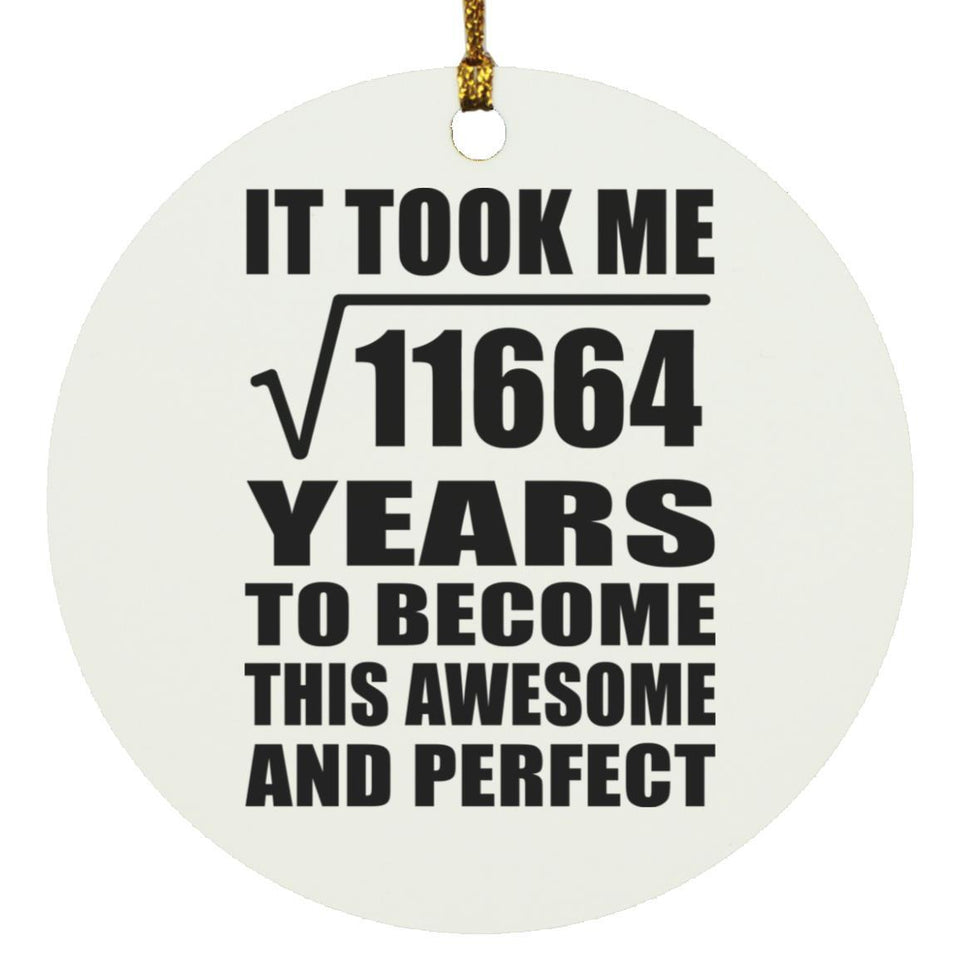 108th Birthday Took Square Root of 11664 Years To Awesome - Circle Ornament