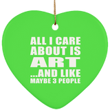 All I Care About Is Art - Heart Ornament
