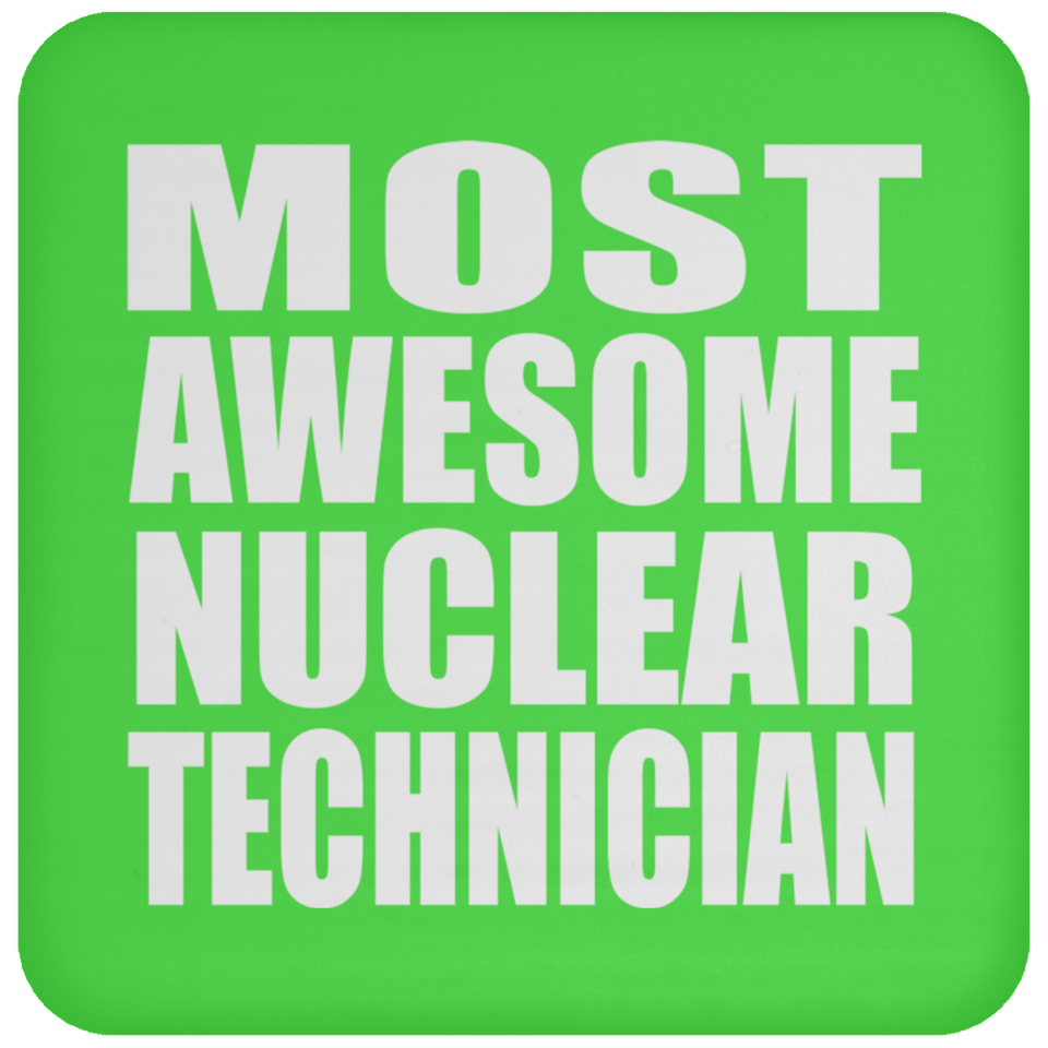 Most Awesome Nuclear Technician - Drink Coaster