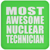 Most Awesome Nuclear Technician - Drink Coaster