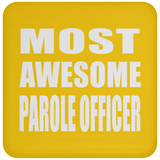 Most Awesome Parole Officer - Drink Coaster
