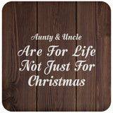 Aunty & Uncle Are For Life Not Just For Christmas - Drink Coaster D