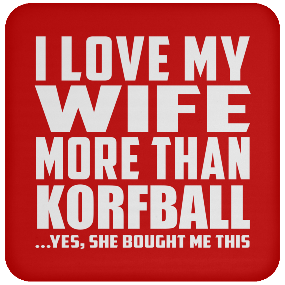 I Love My Wife More Than Korfball - Drink Coaster