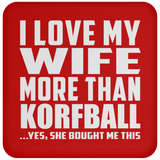 I Love My Wife More Than Korfball - Drink Coaster