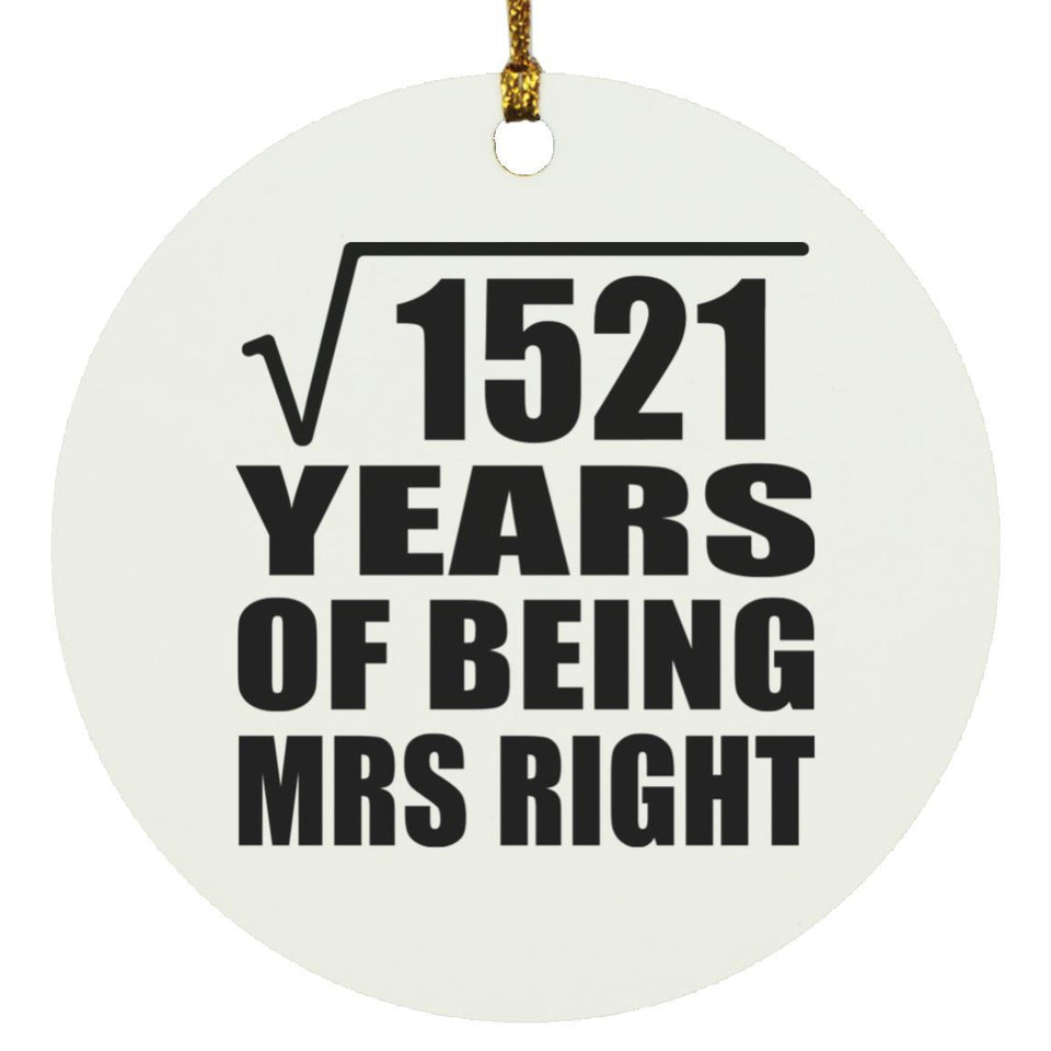 39th Anniversary Square Root of 1521 Years of Being Mrs Right - Circle Ornament