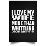 I Love My Wife More Than Whittling - Poster Portrait