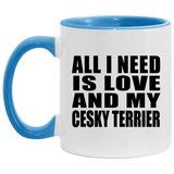 All I Need Is Love And My Cesky Terrier - 11oz Accent Mug Blue