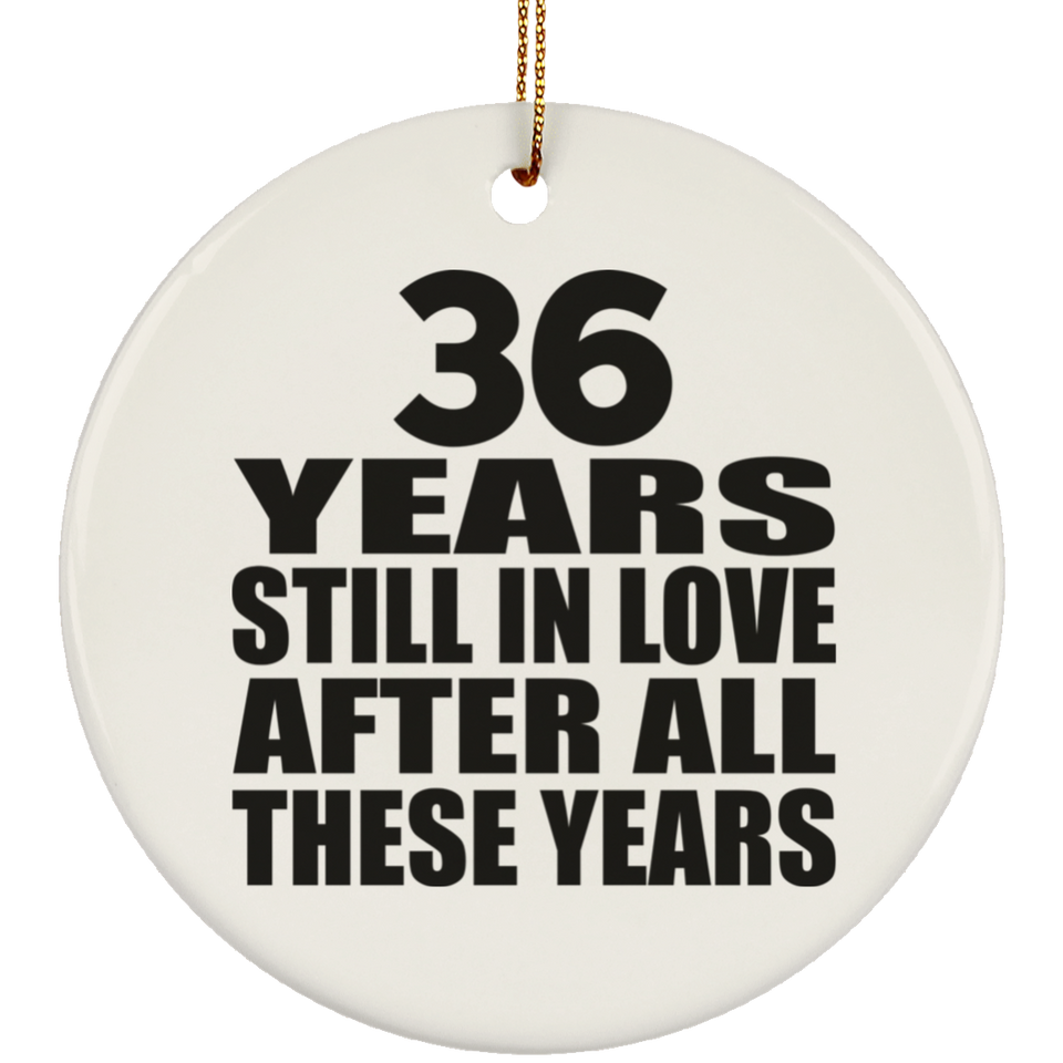 36th Anniversary 36 Years Still In Love After These Years - Circle Ornament