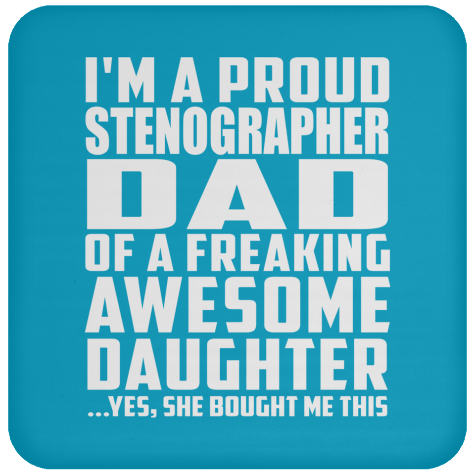 Proud Stenographer Dad Of Awesome Daughter - Coaster