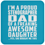 Proud Stenographer Dad Of Awesome Daughter - Coaster