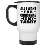 All I Want For Christmas Is My Tabby - White Travel Mug