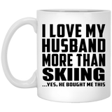 I Love My Husband More Than Skiing - 11 Oz Coffee Mug
