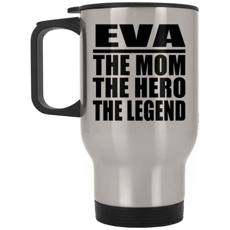 Eva The Mom The Hero The Legend - Silver Travel Mug