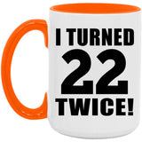 44th Birthday I Turned 22 Twice - 15oz Accent Mug Orange
