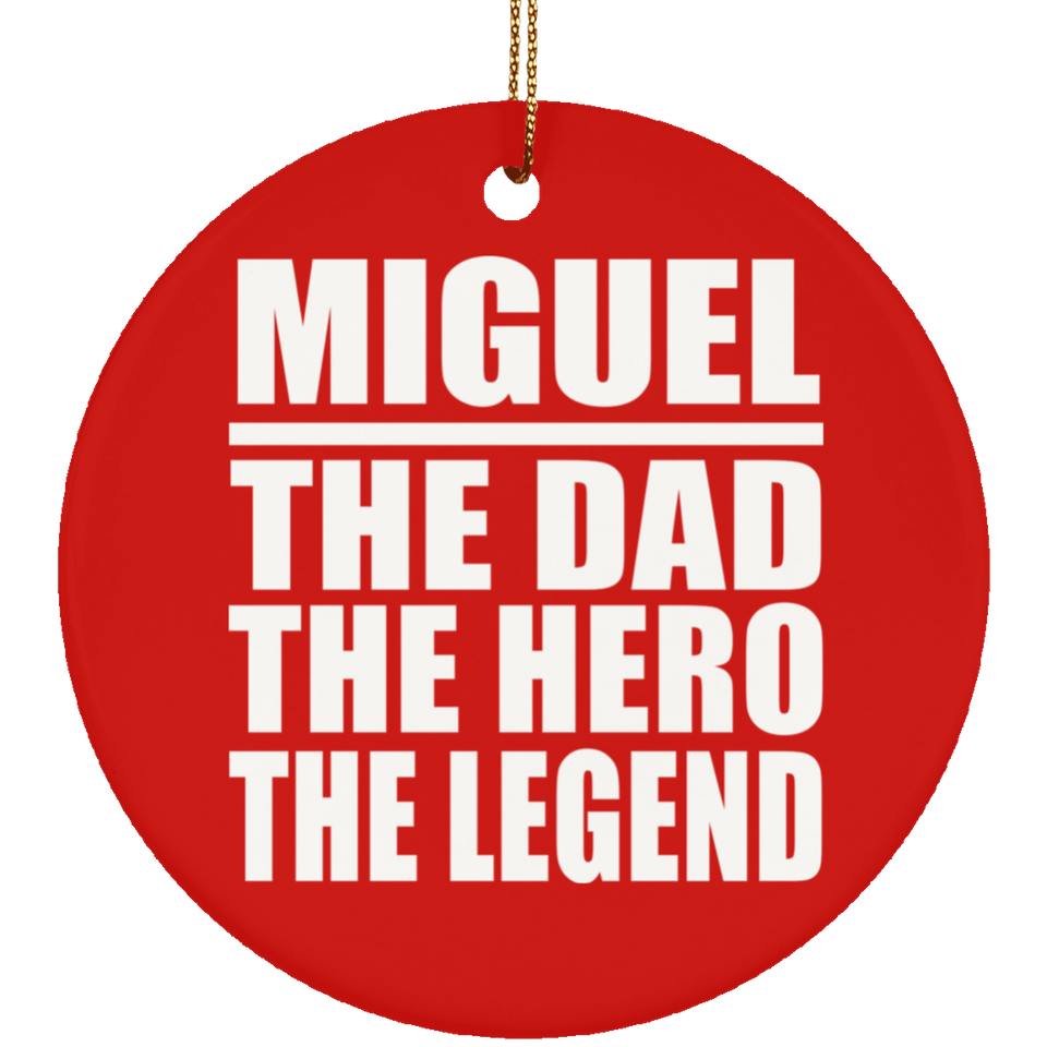 Miguel The Dad The Hero The Legend - Circle Ornament