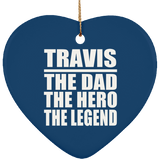 Travis The Dad The Hero The Legend - Heart Ornament