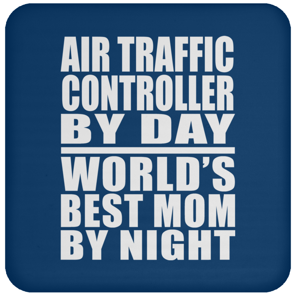Air Traffic Controller By Day World's Best Mom By Night - Drink Coaster
