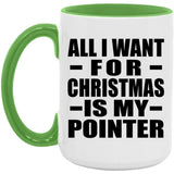 All I Want For Christmas Is My Pointer - 15oz Accent Mug Green