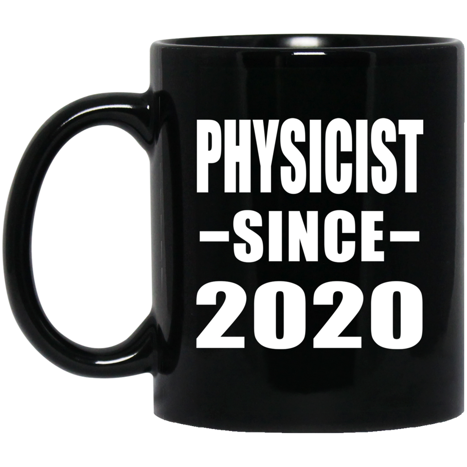 Physicist Since 2020 - 11oz Coffee Mug Black