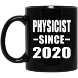 Physicist Since 2020 - 11oz Coffee Mug Black