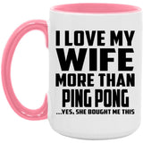 I Love My Wife More Than Ping Pong - 15oz Accent Mug Pink