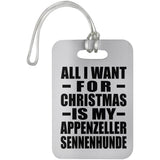 All I Want For Christmas Is My Appenzeller Sennenhunde - Luggage Bag Tag
