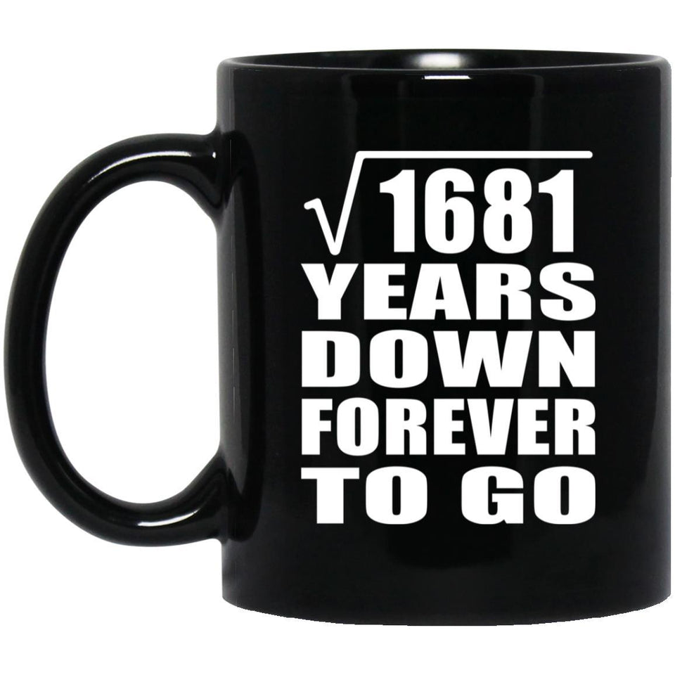 41st Anniversary Square Root of 1681 Years Down Forever To Go - 11oz Coffee Mug Black