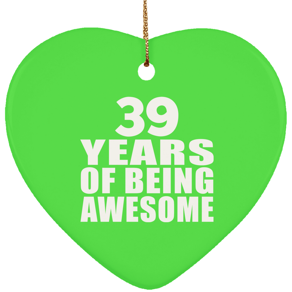 39th Birthday 39 Years Of Being Awesome - Heart Ornament