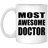 Most Awesome Doctor - 11 Oz Coffee Mug