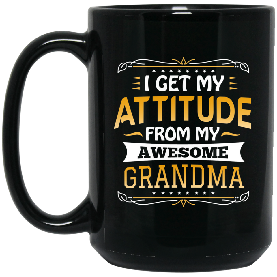 I Get My Attitude From My Awesome Grandma - 15 Oz Coffee Mug Black