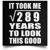 17th Birthday Took Square Root of 289 Years To Look Good - Poster Square