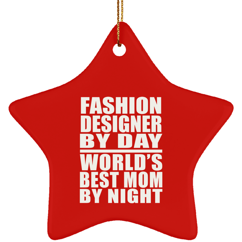 Fashion Designer By Day World's Best Mom By Night - Star Ornament