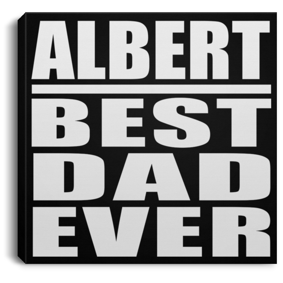 Albert Best Dad Ever - Canvas Square