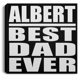 Albert Best Dad Ever - Canvas Square