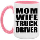 Mom Wife Truck Driver - 15oz Accent Mug Pink
