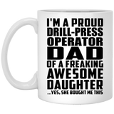 Proud Drill-Press Operator Dad Of Awesome Daughter - 11 Oz Coffee Mug