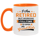 I Am Retired, But Working Full Time To Spoil My Grandkids - 11oz Accent Mug Orange