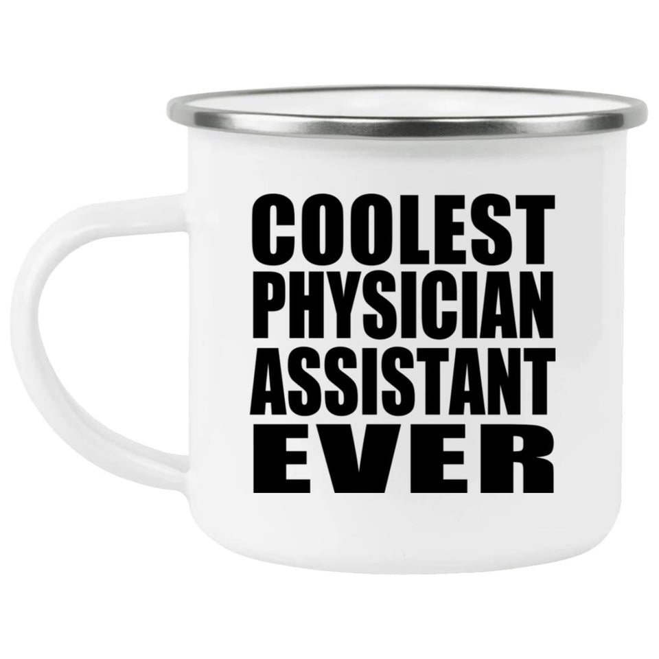 Coolest Physician Assistant Ever - 12oz Camping Mug