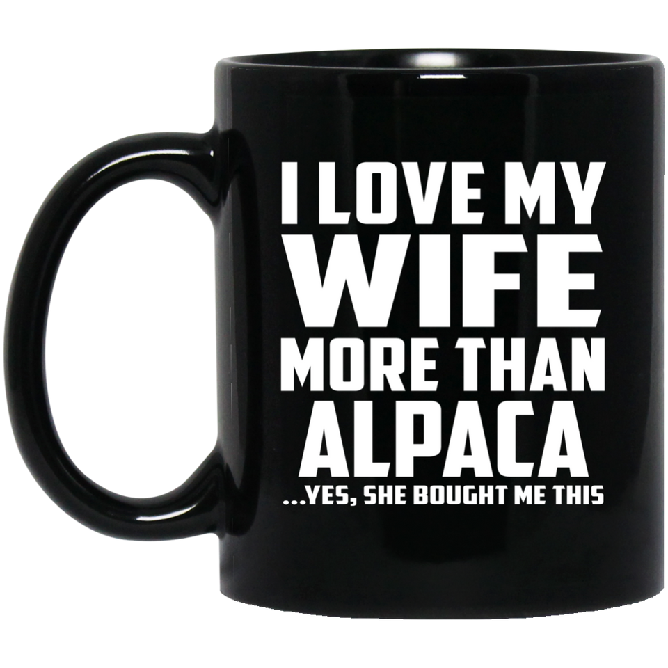 I Love My Wife More Than Alpaca - 11 Oz Coffee Mug Black