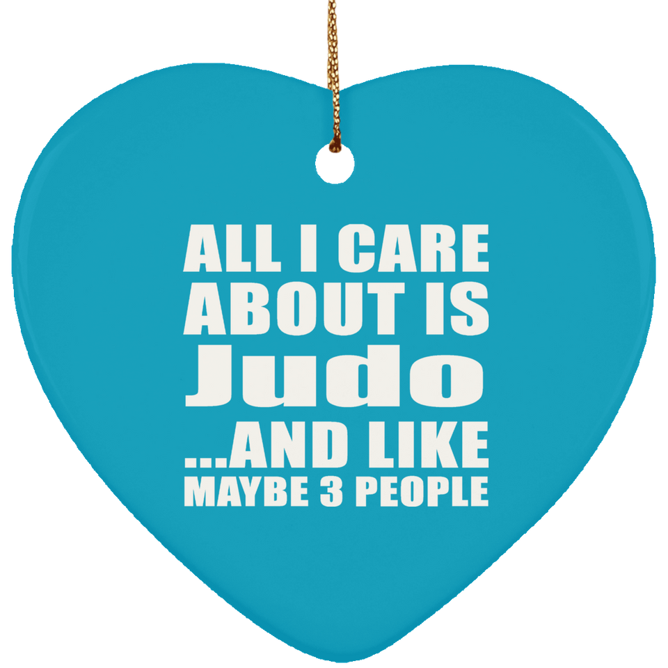 All I Care About Is Judo - Heart Ornament